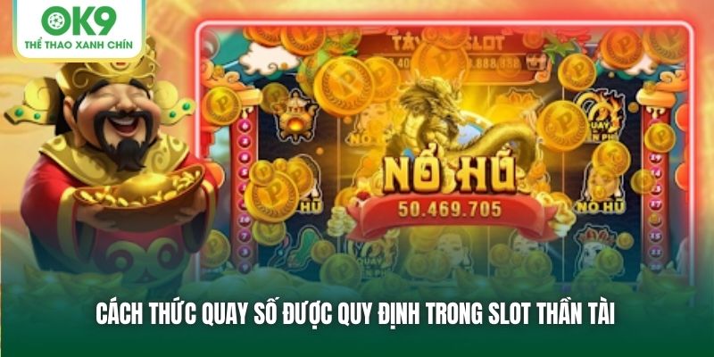 Cách thức quay số được quy định trong slot Thần tài