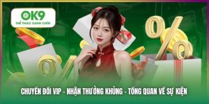 Chuyển Đổi VIP - Nhận Thưởng Khủng | Tổng Quan Về Sự Kiện